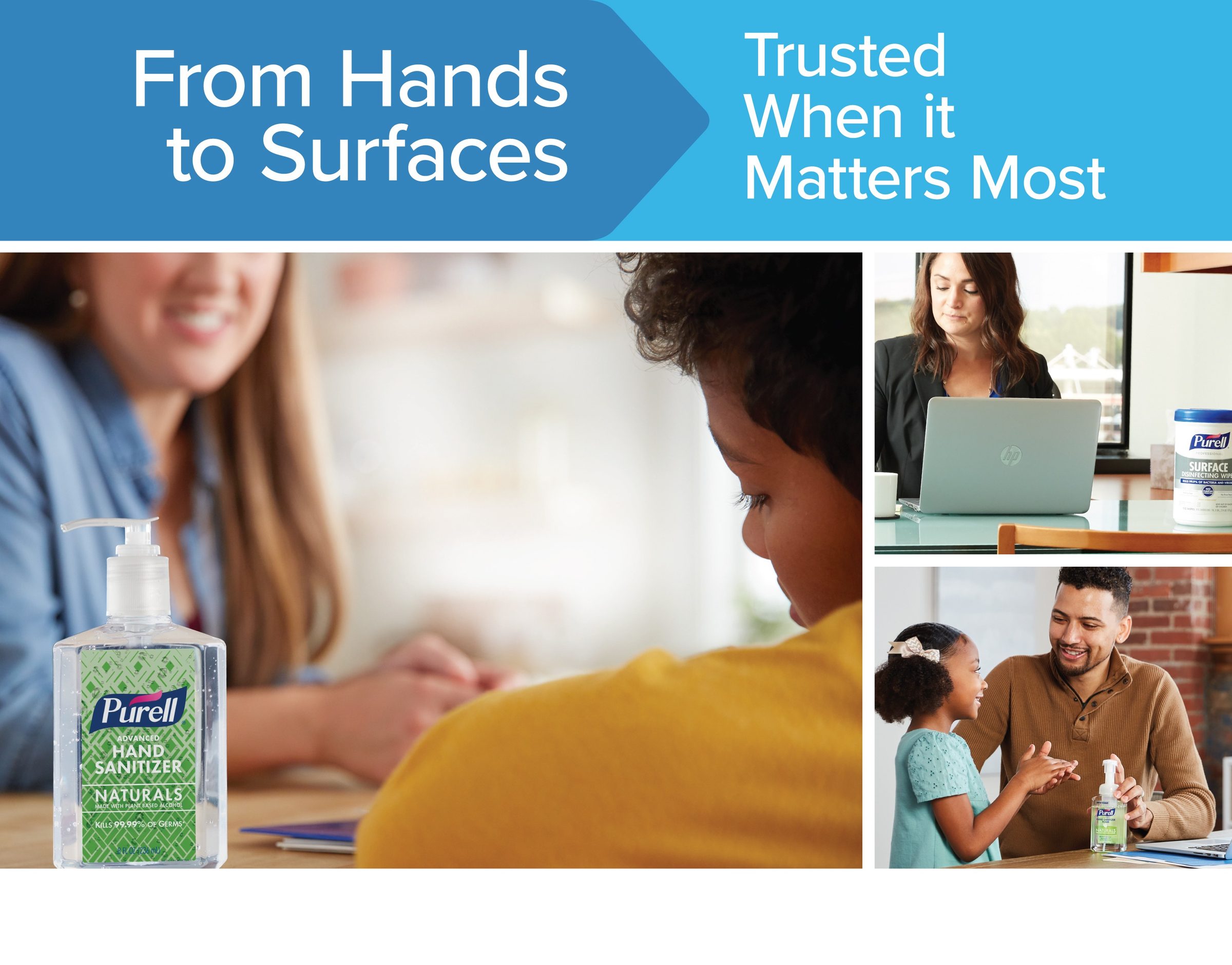 PURELL brand collage: From hands to surfaces, trusted when it matters most; a Naturals pump bottle on a kitchen table, surface wipes by a laptop, a father and daughter sanitizing hands